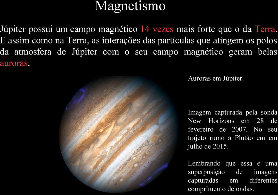 magnético geram belas auroras. Auroras em Júpiter.