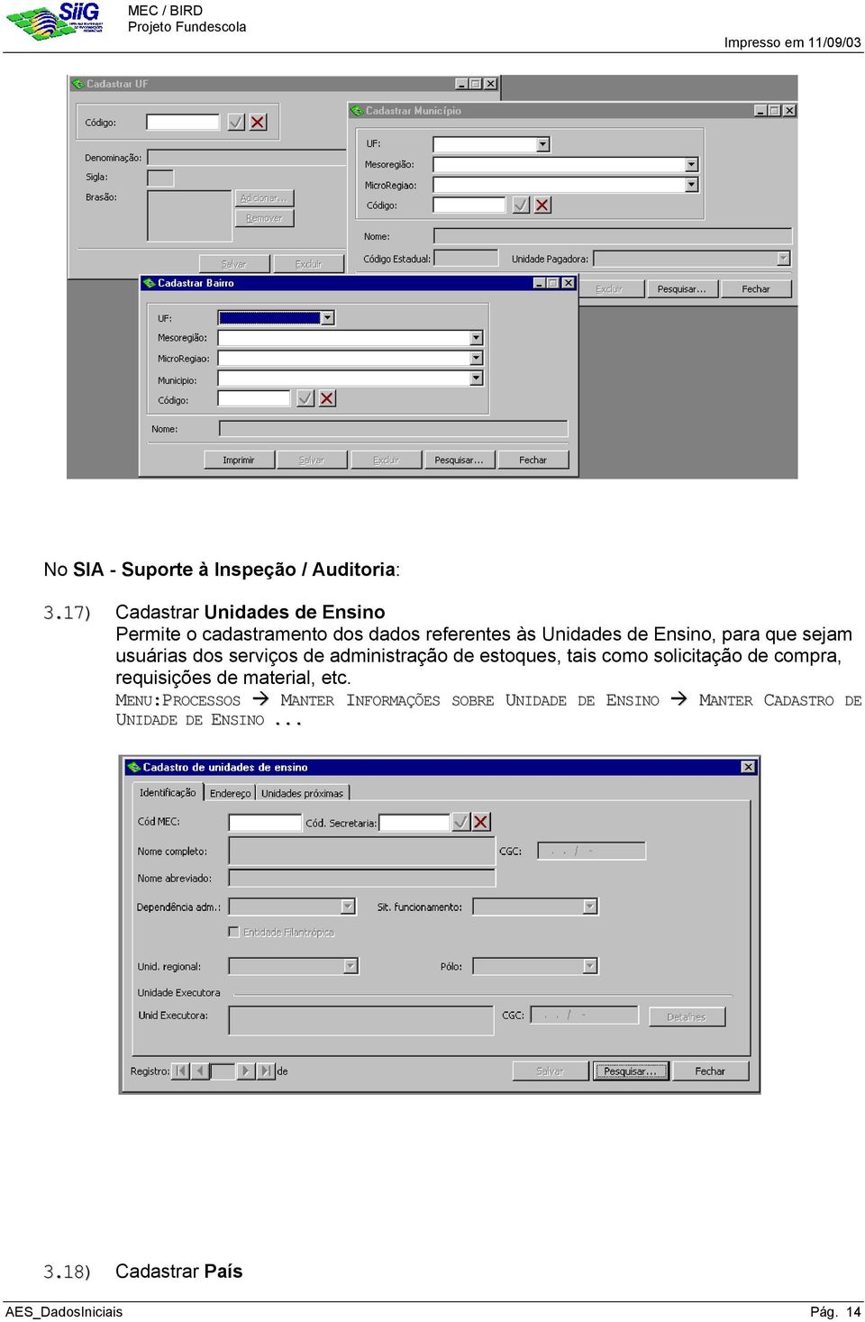 para que sejam usuárias dos serviços de administração de estoques, tais como solicitação de compra,