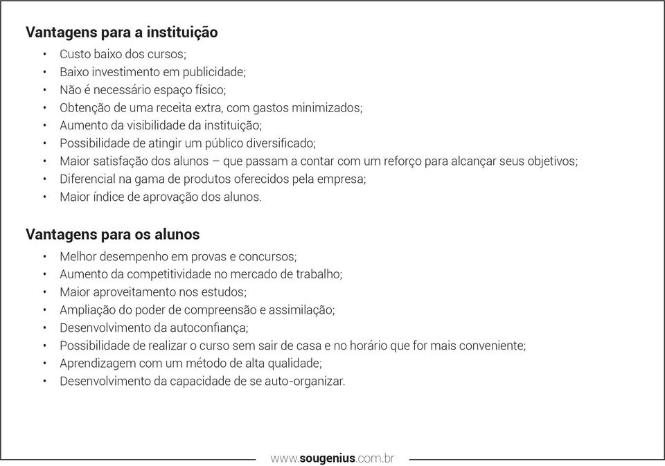 oferecidos pela empresa; Maior índice de aprovação dos alunos.