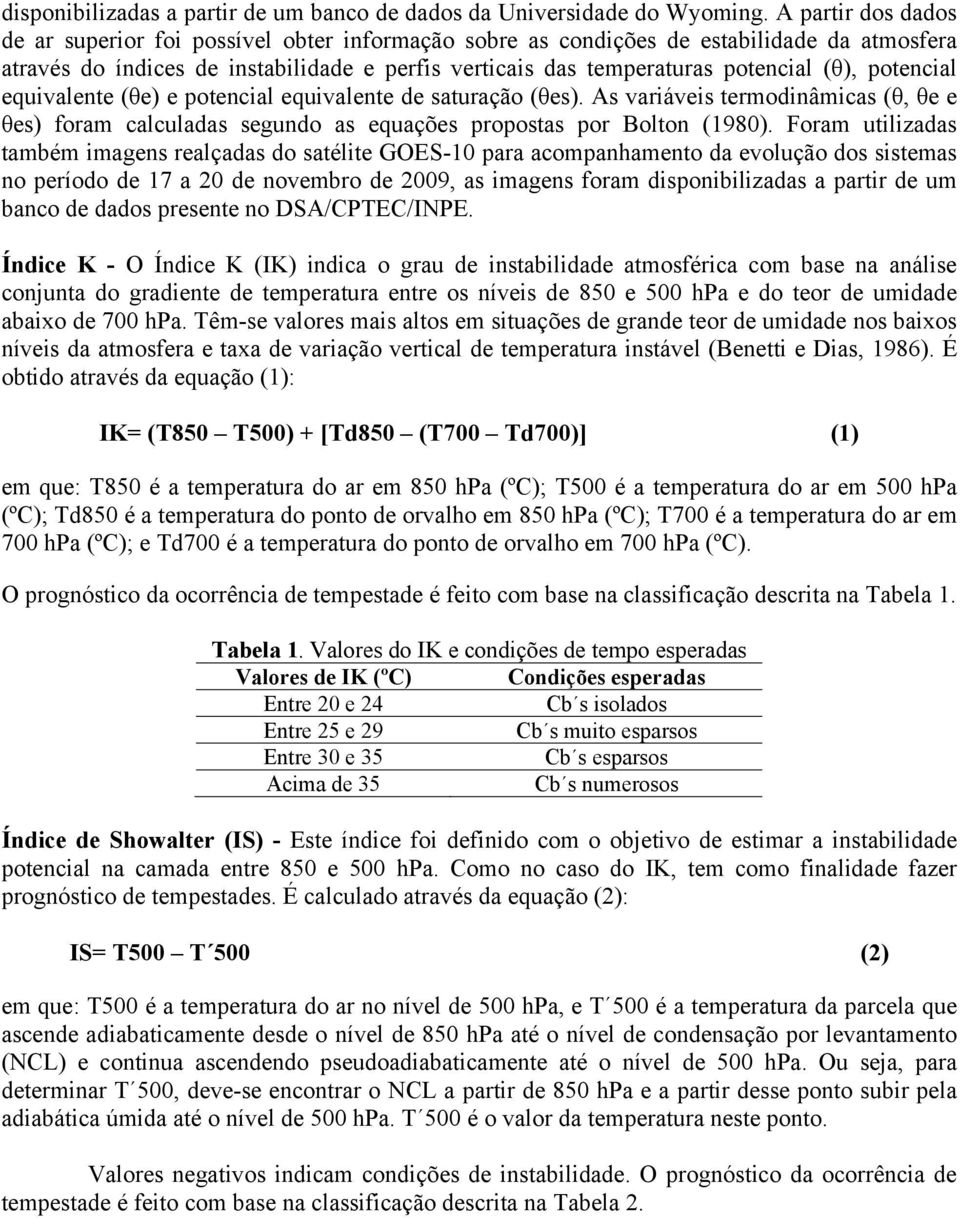 potencial equivalente (θe) e potencial equivalente de saturação (θes). As variáveis termodinâmicas (θ, θe e θes) foram calculadas segundo as equações propostas por Bolton (1980).