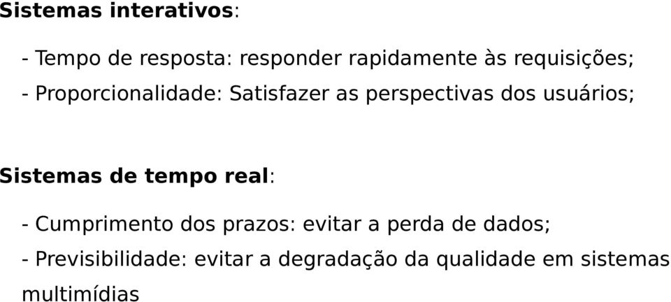 usuários; Sistemas de tempo real: - Cumprimento dos prazos: evitar a