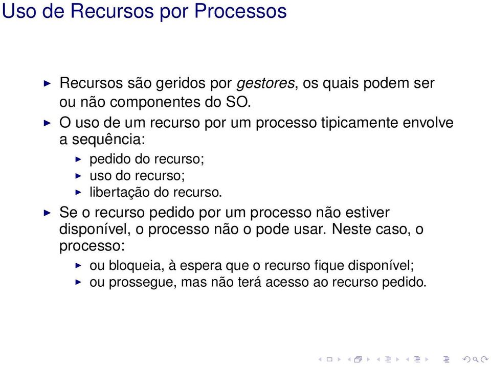 libertação do recurso. Se o recurso pedido por um processo não estiver disponível, o processo não o pode usar.