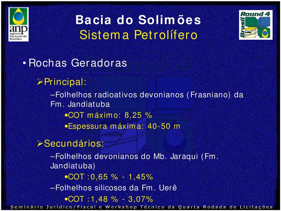 Jandiatuba COT máximo: 8,25 % Espessura máxima: 40-50 m Secundários: