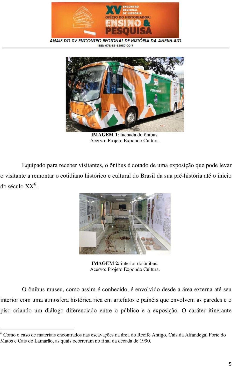 século XX 6. IMAGEM 2: interior do ônibus. Acervo: Projeto Expondo Cultura.