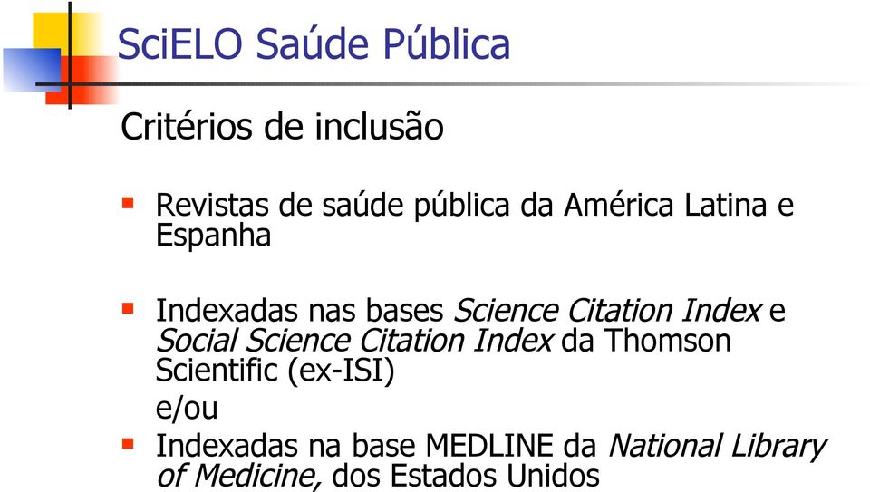e Social Science Citation Index da Thomson Scientific (exisi) e/ou