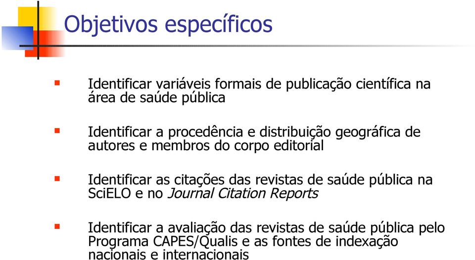 as citações das revistas de saúde pública na SciELO e no Journal Citation Reports Identificar a