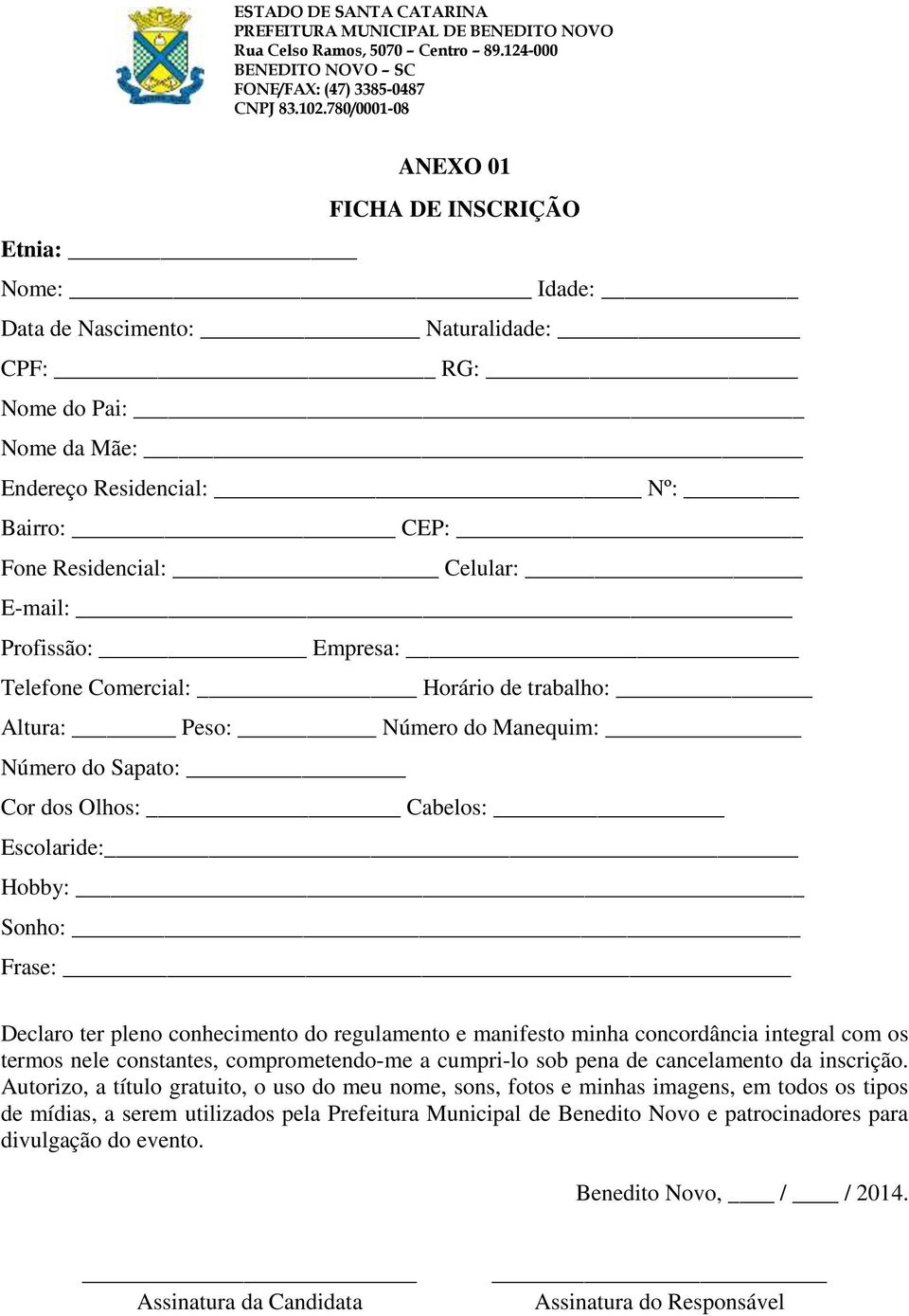 conhecimento do regulamento e manifesto minha concordância integral com os termos nele constantes, comprometendo-me a cumpri-lo sob pena de cancelamento da inscrição.