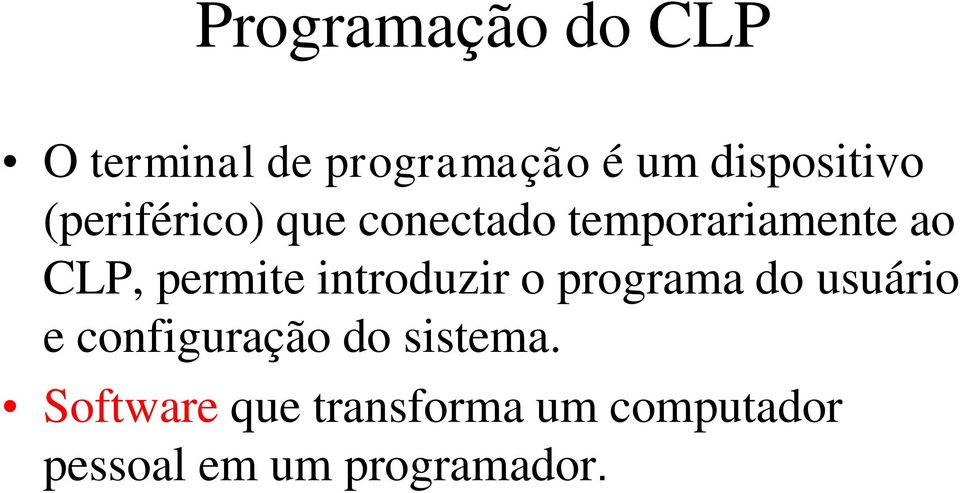 introduzir o programa do usuário e configuração do sistema.