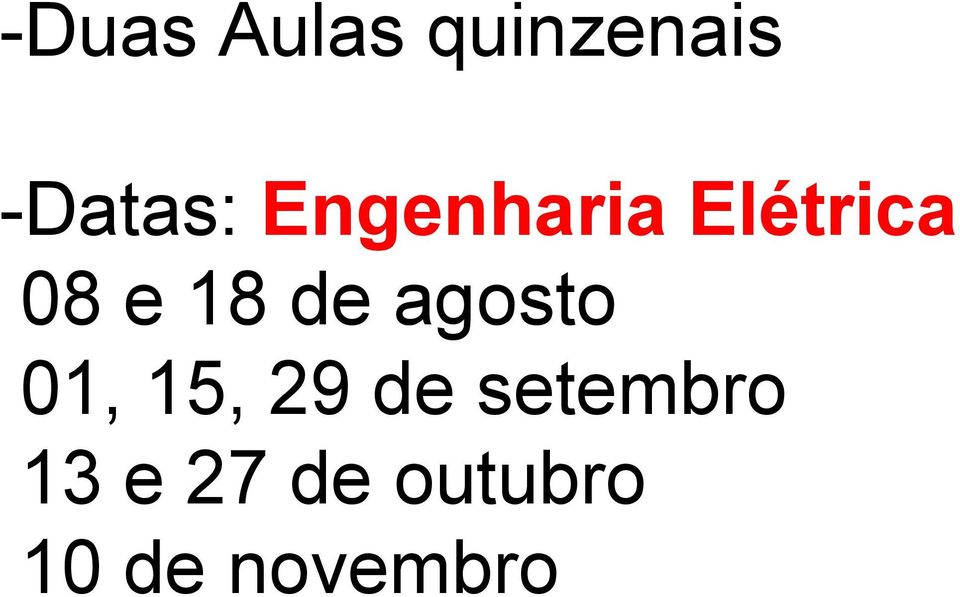 agosto 01, 15, 29 de setembro