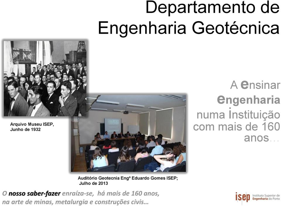 Geotecnia Engº Eduardo Gomes ISEP; Julho de 2013 O nosso saber-fazer