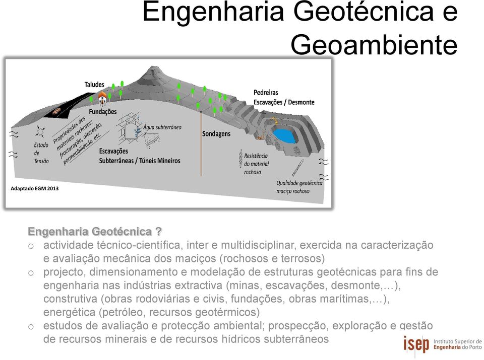dimensionamento e modelação de estruturas geotécnicas para fins de engenharia nas indústrias extractiva (minas, escavações, desmonte, ), construtiva