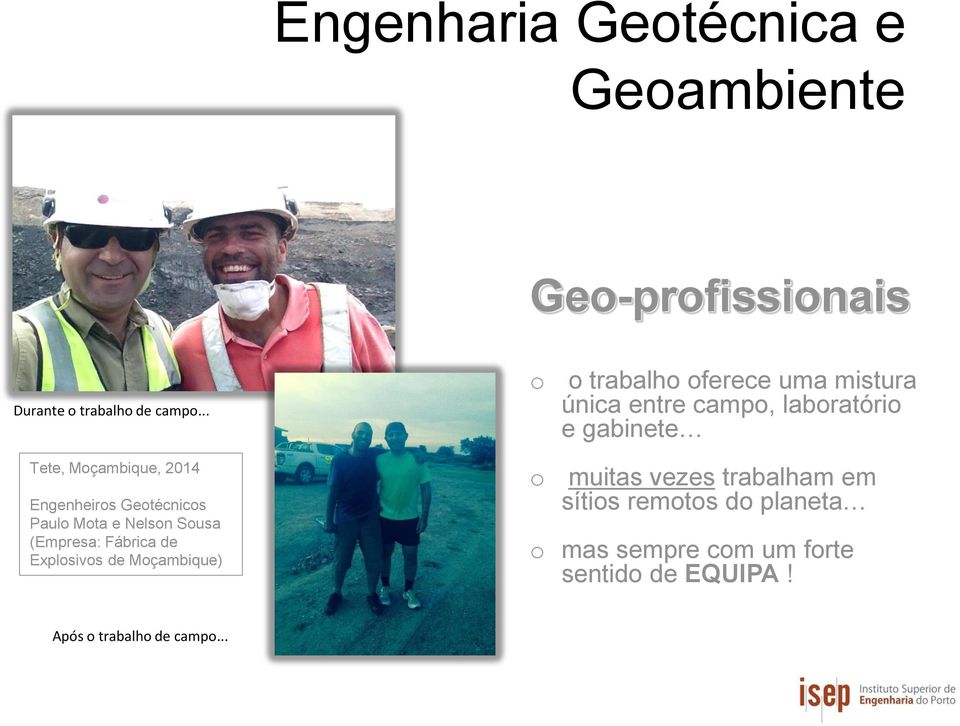 Engenheiros Geotécnicos Paulo Mota e Nelson Sousa (Empresa: Fábrica de Explosivos de Moçambique) o