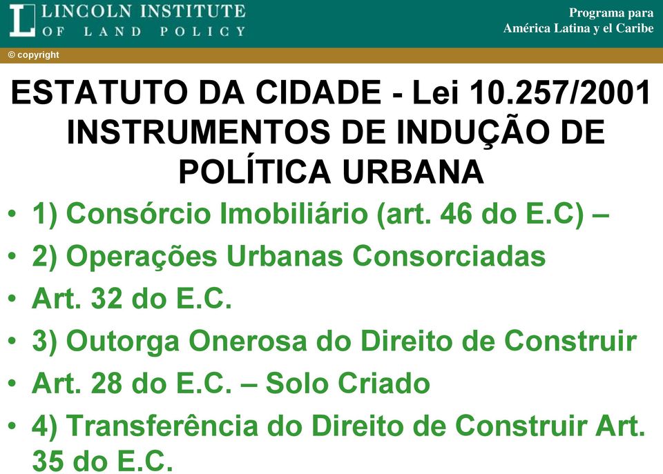 Imobiliário (art. 46 do E.C) 2) Operações Urbanas Consorciadas Art.