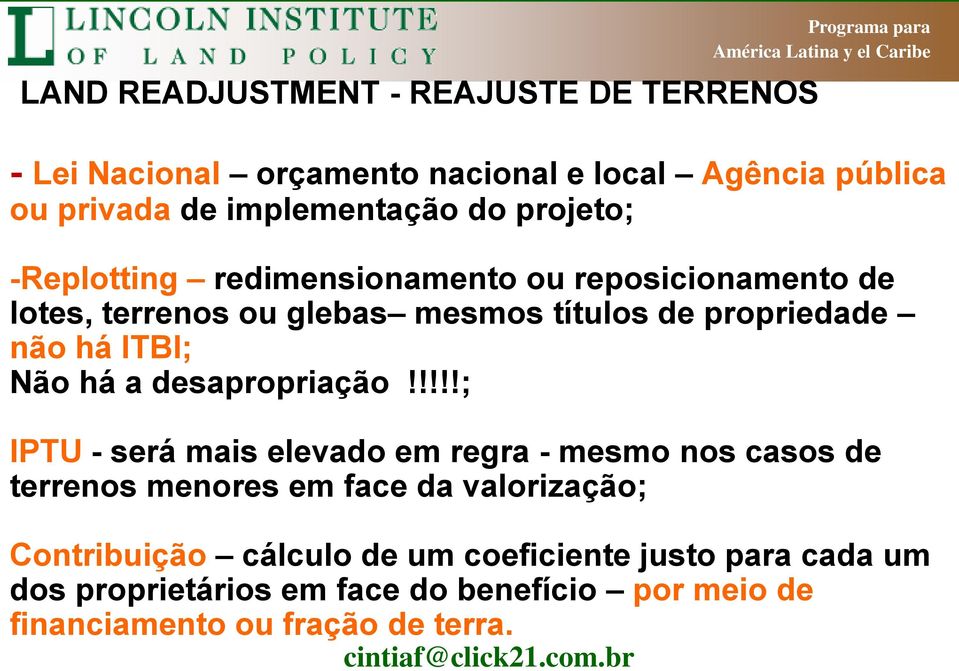 propriedade não há ITBI; Não há a desapropriação!