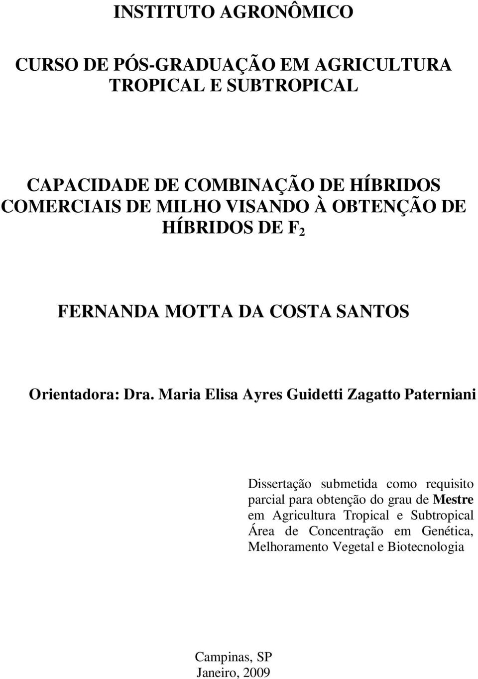 Maria Elisa Ayres Guidetti Zagatto Paterniani Dissertação submetida como requisito parcial para obtenção do grau de