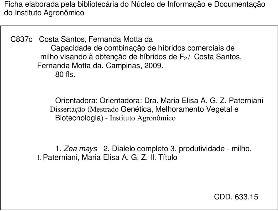 Campinas, 2009. 80 fls. Orientadora: Orientadora: Dra. Maria Elisa A. G. Z.
