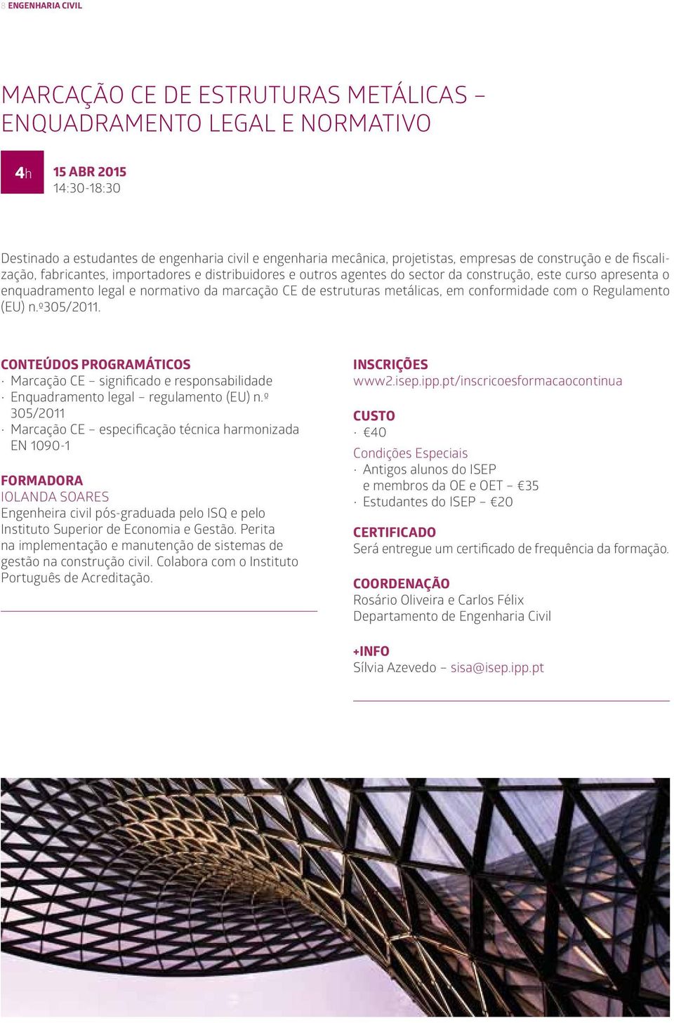 estruturas metálicas, em conformidade com o Regulamento (EU) n.º305/2011. Marcação CE significado e responsabilidade Enquadramento legal regulamento (EU) n.