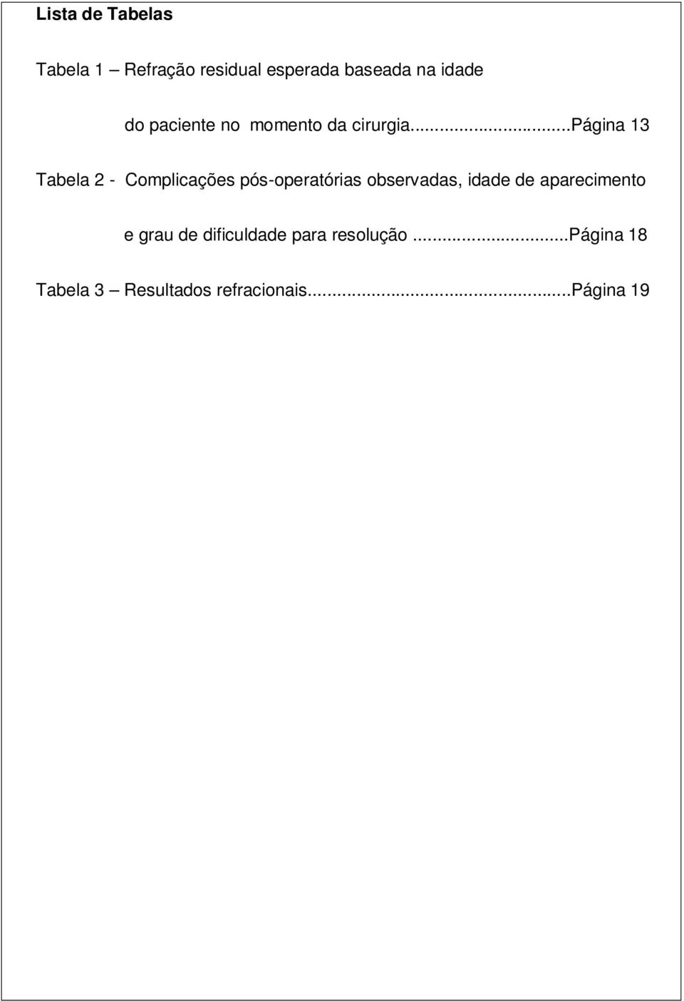 ..página 13 Tabela 2 - Complicações pós-operatórias observadas, idade