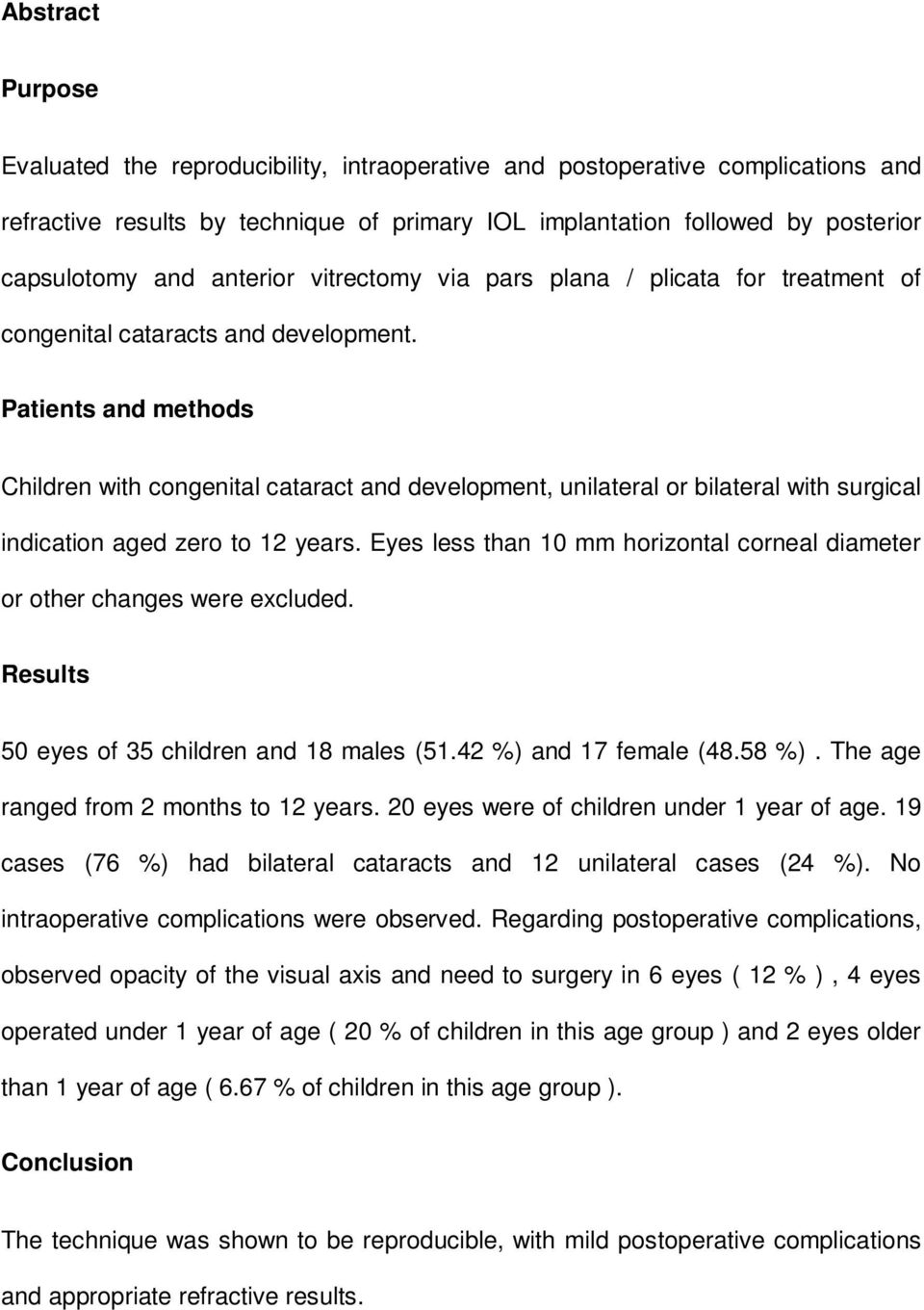 Patients and methods Children with congenital cataract and development, unilateral or bilateral with surgical indication aged zero to 12 years.