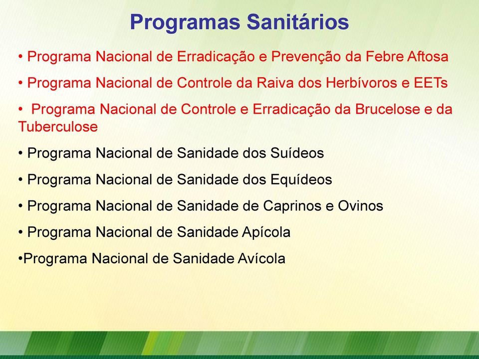 Tuberculose Programa Nacional de Sanidade dos Suídeos Programa Nacional de Sanidade dos Equídeos Programa