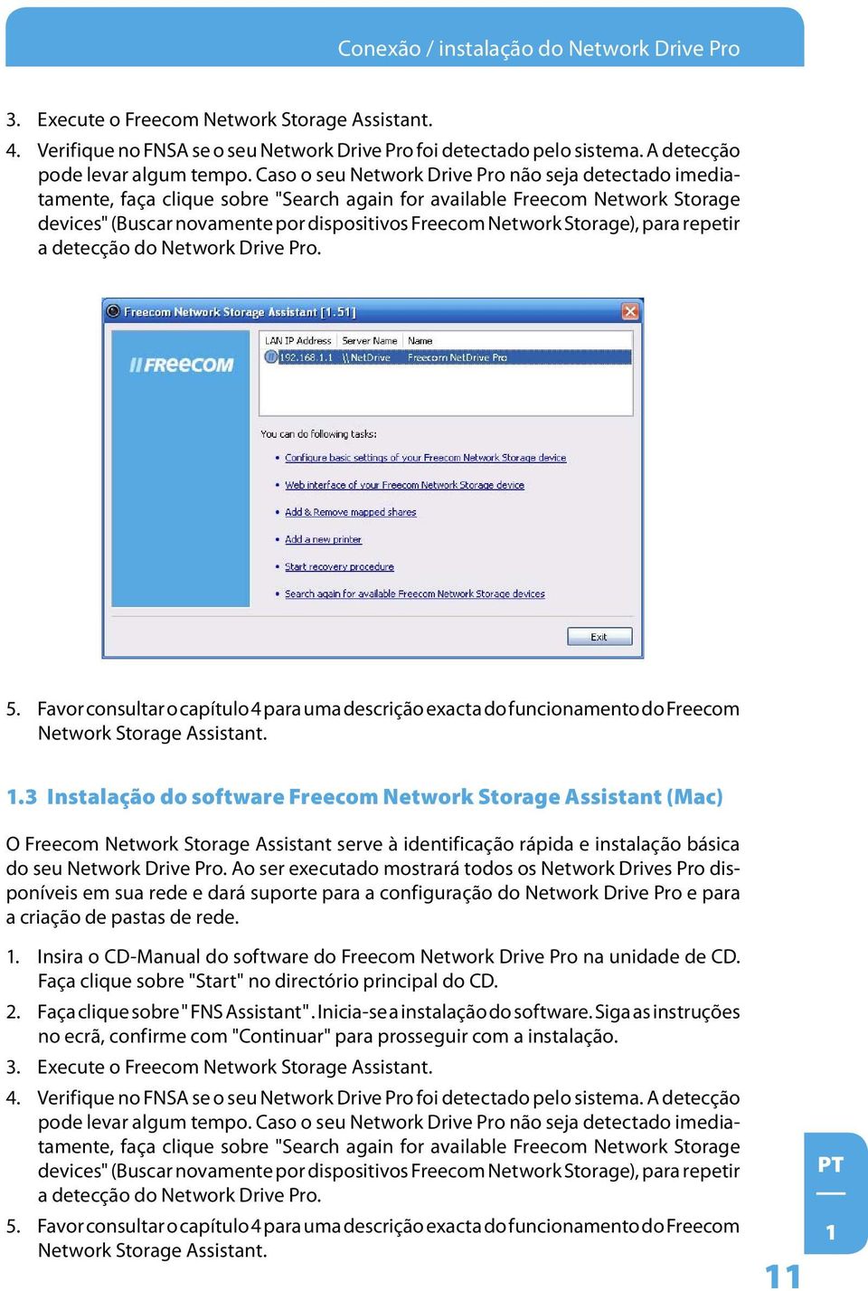 Storage), para repetir a detecção do Network Drive Pro. 5. Favor consultar o capítulo 4 para uma descrição exacta do funcionamento do Freecom Network Storage Assistant. 1.