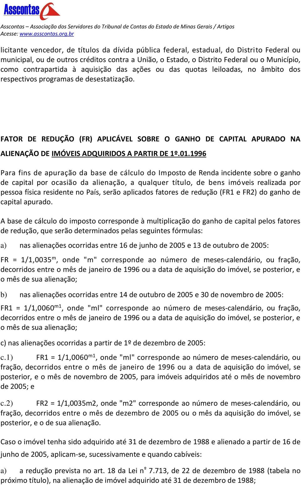 FATOR DE REDUÇÃO (FR) APLICÁVEL SOBRE O GANHO DE CAPITAL APURADO NA ALIENAÇÃO DE IMÓVEIS ADQUIRIDOS A PARTIR DE 1º.01.