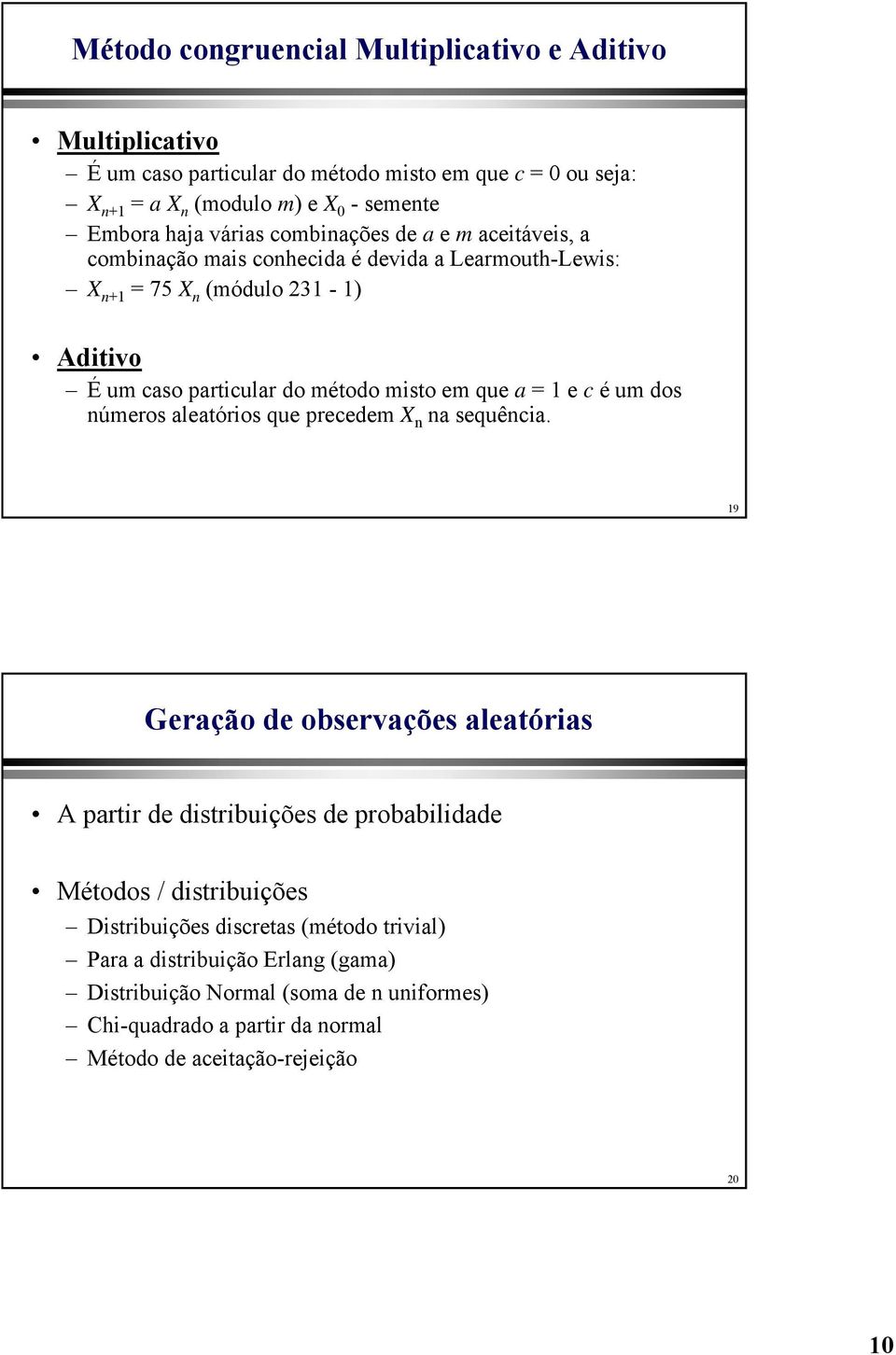 e c é um dos números aleatórios que precedem X n na sequência.