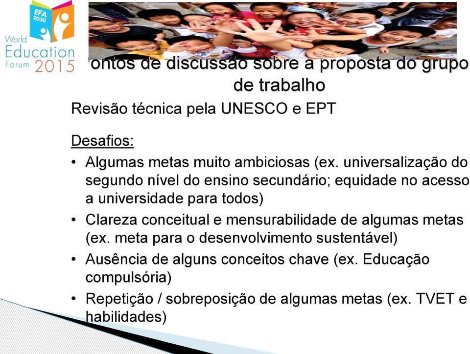 universalização do segundo nível do ensino secundário; equidade no acesso a universidade para todos) Clareza