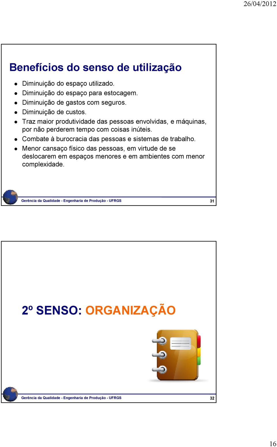 Combate à burocracia das pessoas e sistemas de trabalho.