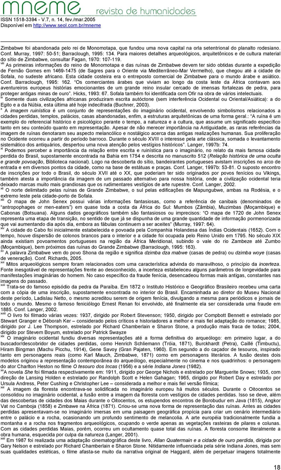 viii As primeiras informações do reino de Monomotapa e das ruínas de Zimbabwe devem ter sido obtidas durante a expedição de Fernão Gomes em 1469-1475 (de Sagres para o Oriente via Mediterrâneo-Mar