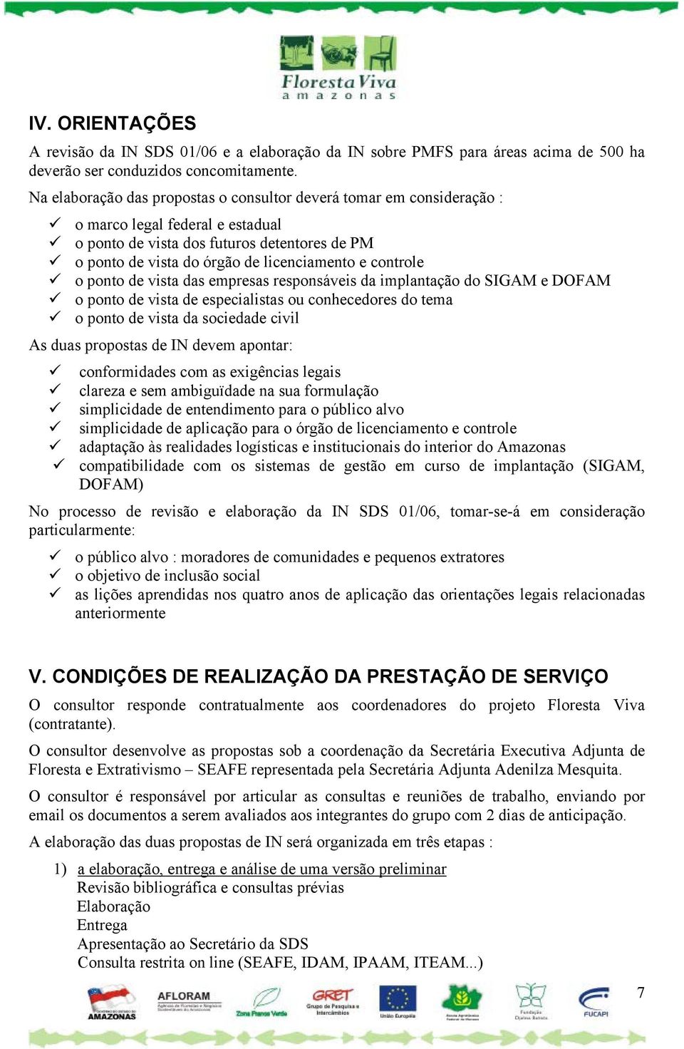 controle o ponto de vista das empresas responsáveis da implantação do SIGAM e DOFAM o ponto de vista de especialistas ou conhecedores do tema o ponto de vista da sociedade civil As duas propostas de