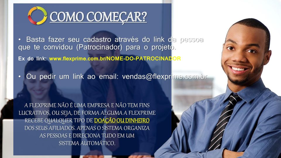 br/nome-do-patrocinador Ou pedir um link ao email: vendas@flexprime.com.