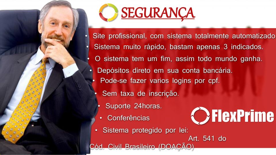 O sistema tem um fim, assim todo mundo ganha. Depósitos direto em sua conta bancária.