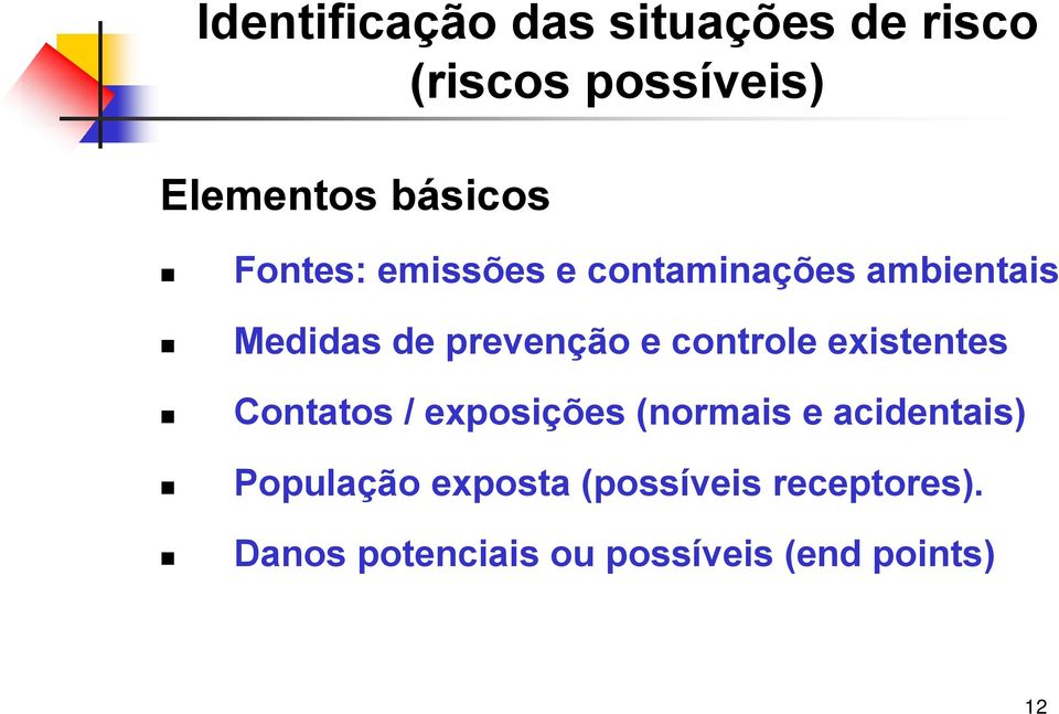 controle existentes Contatos / exposições (normais e acidentais)