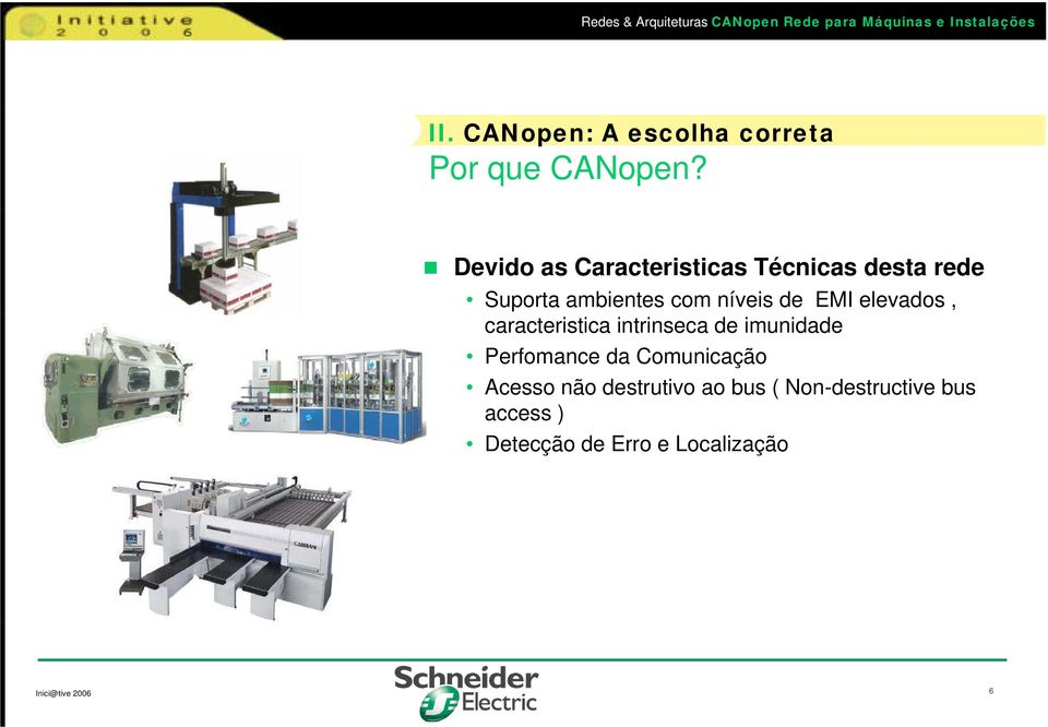 com níveis de EMI elevados, caracteristica intrinseca de imunidade