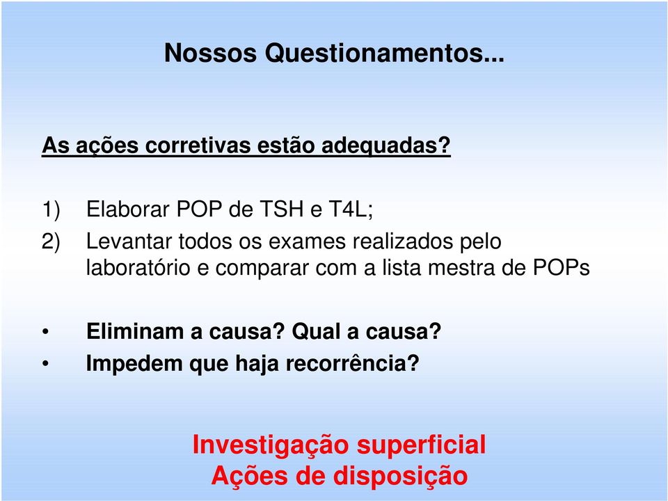 laboratório e comparar com a lista mestra de POPs Eliminam a causa?