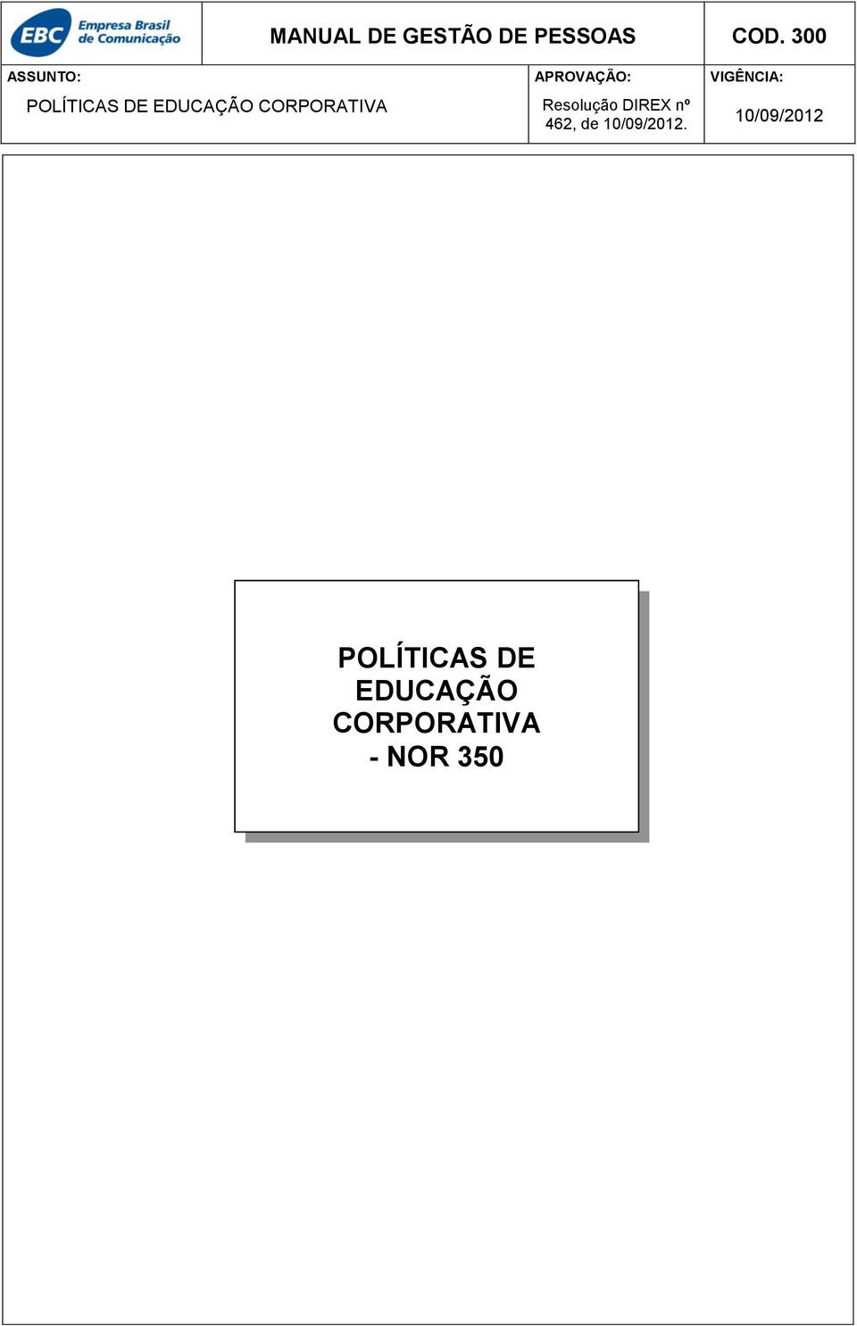 APROVAÇÃO: Resolução DIREX nº 462, de 10/09/2012.