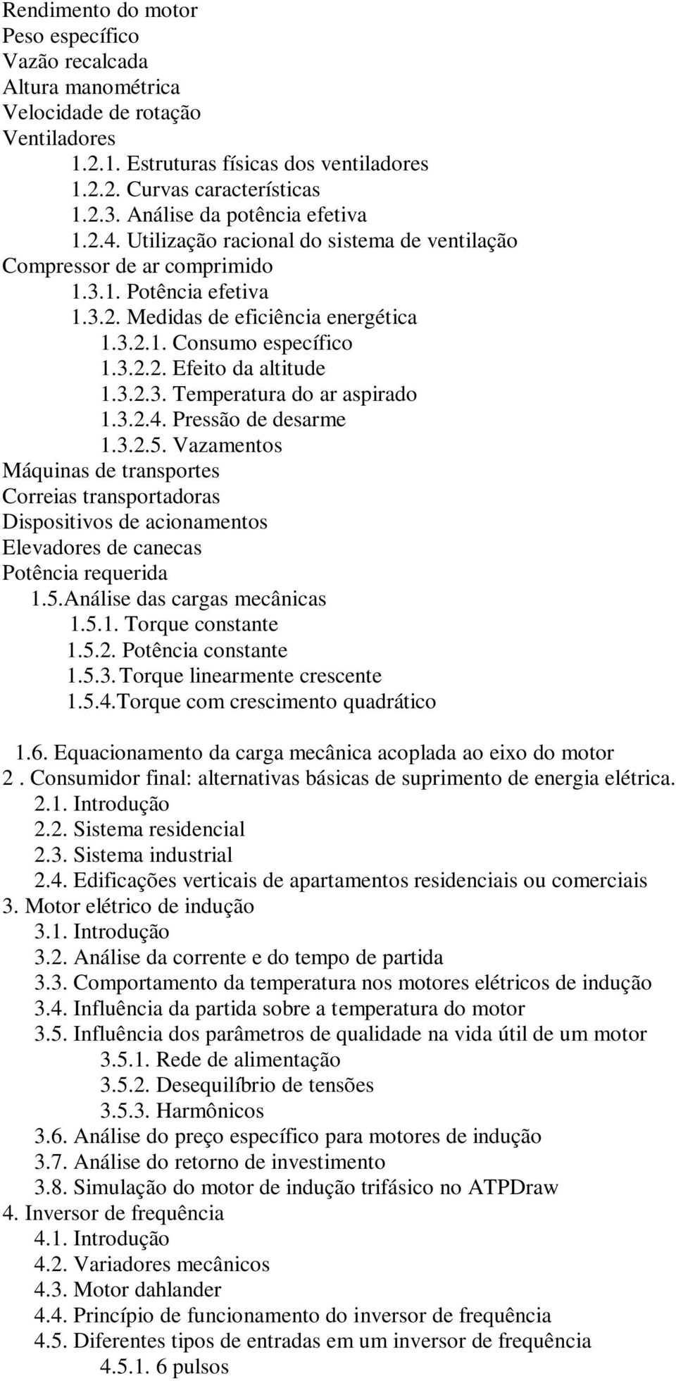 3.2.2. Efeito da altitude 1.3.2.3. Temperatura do ar aspirado 1.3.2.4. Pressão de desarme 1.3.2.5.