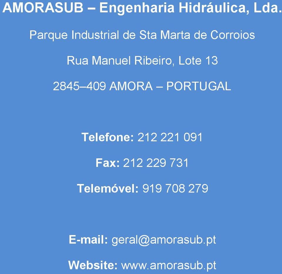 Ribeiro, Lote 13 2845 409 AMORA PORTUGAL Telefone: 212 221