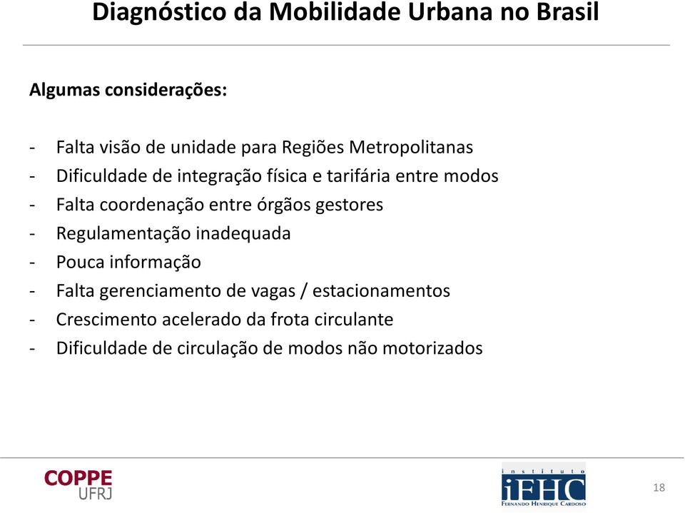 órgãos gestores - Regulamentação inadequada - Pouca informação - Falta gerenciamento de vagas /