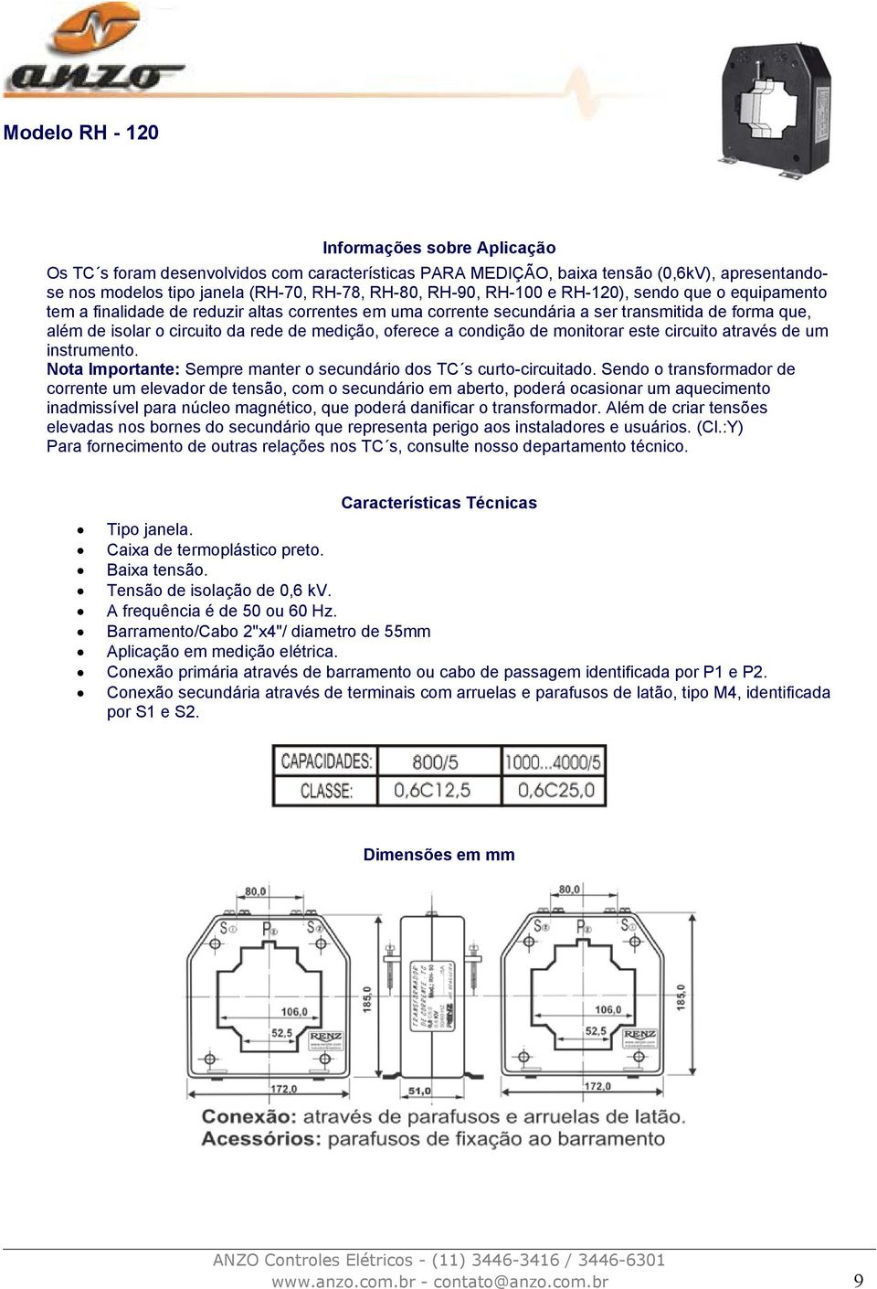 oferece a condição de monitorar este circuito através de um instrumento. Caixa de termoplástico preto.