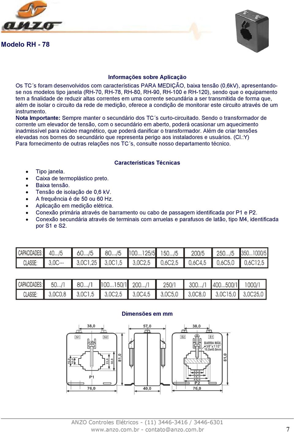 de medição, oferece a condição de monitorar este circuito através de um instrumento. Caixa de termoplástico preto.