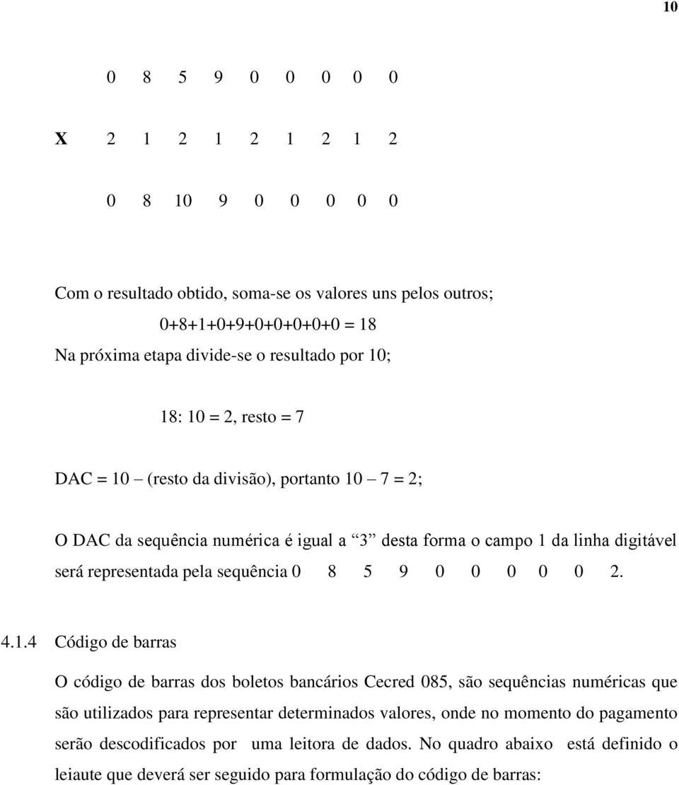 representada pela sequência 0 8 5 9 0 0 0 0 0 2. 4.1.