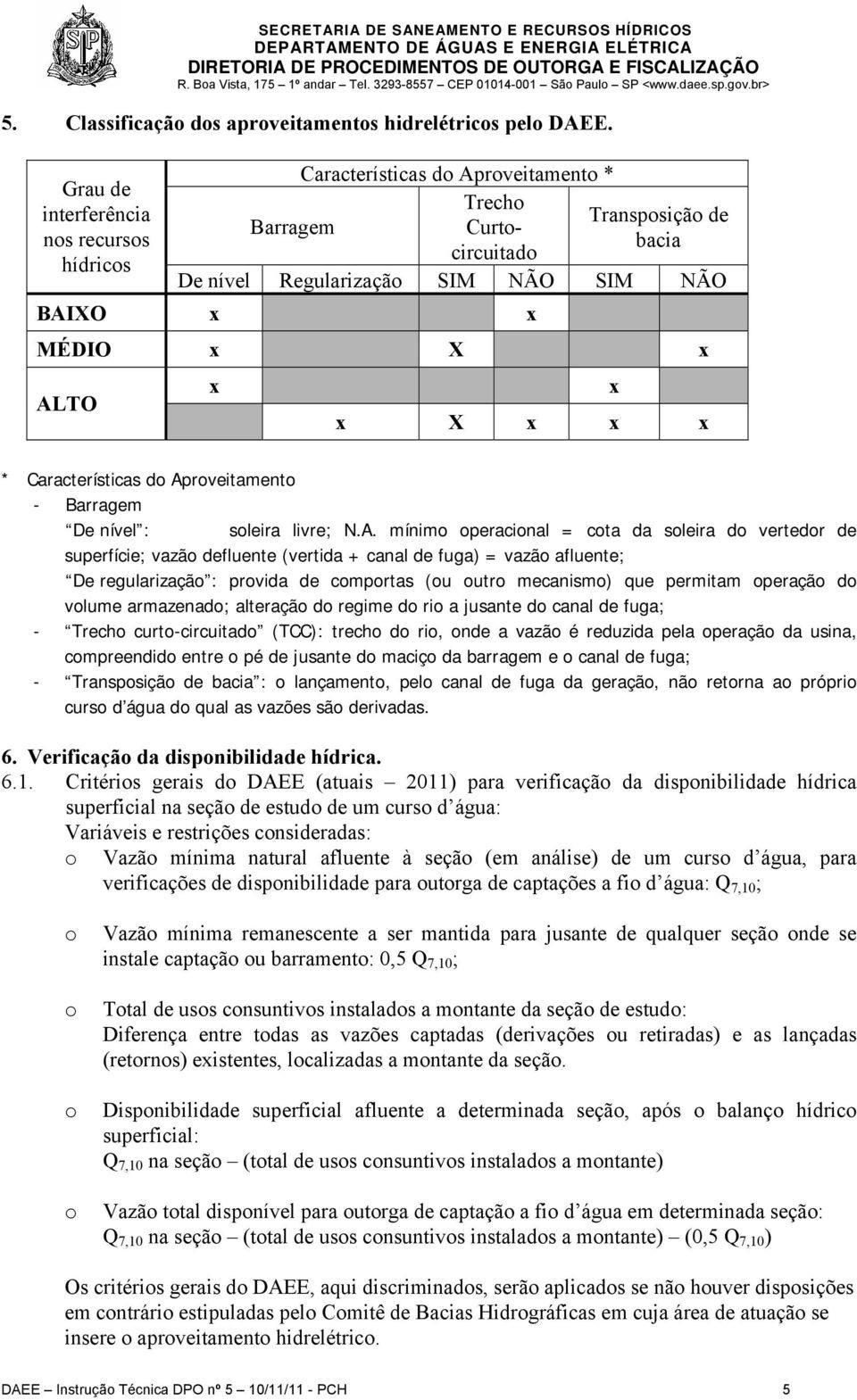 x x X x x x x * Características do Ap