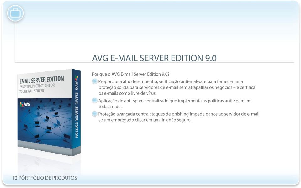 Proporciona alto desempenho, verificação anti-malware para fornecer uma proteção sólida para servidores de e-mail sem