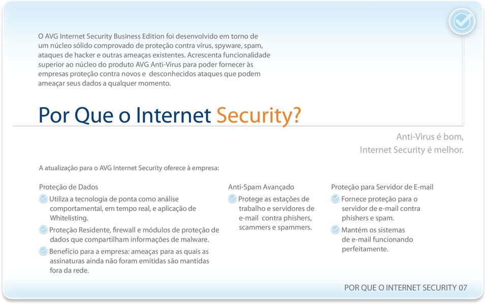 Por Que o Internet Security? Anti-Virus é bom, Internet Security é melhor.