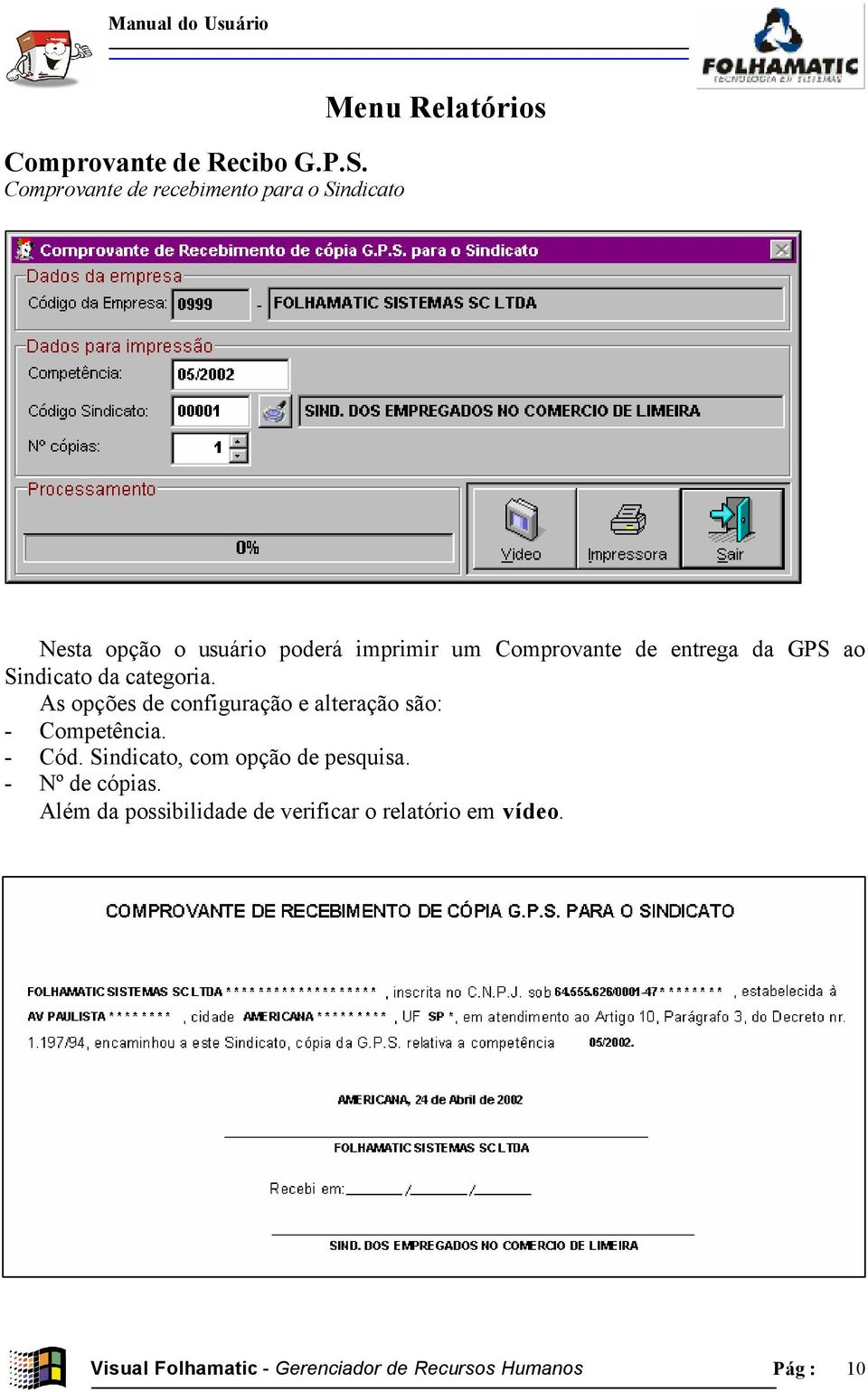 entrega da GPS ao Sindicato da categoria. As opções de configuração e alteração são: - Competência.