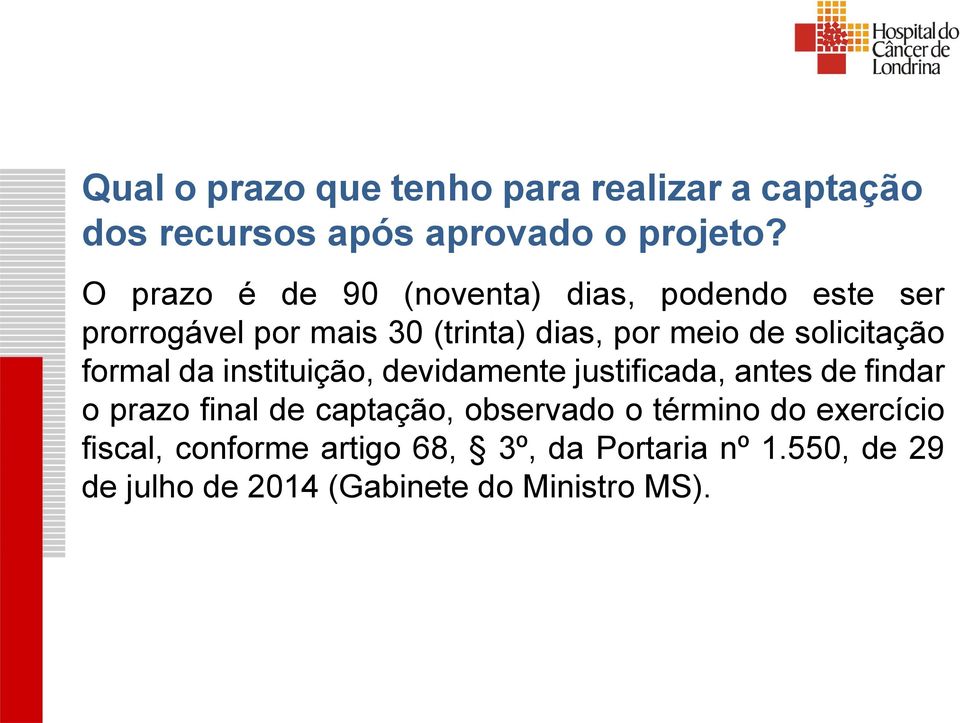 solicitação formal da instituição, devidamente justificada, antes de findar o prazo final de captação,