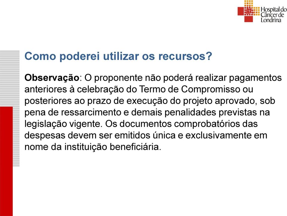 Compromisso ou posteriores ao prazo de execução do projeto aprovado, sob pena de ressarcimento e