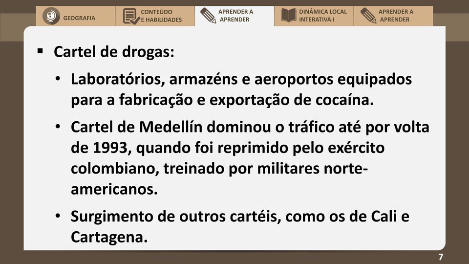 Cartel de Medellín dominou o tráfico até por volta de 1993, quando foi